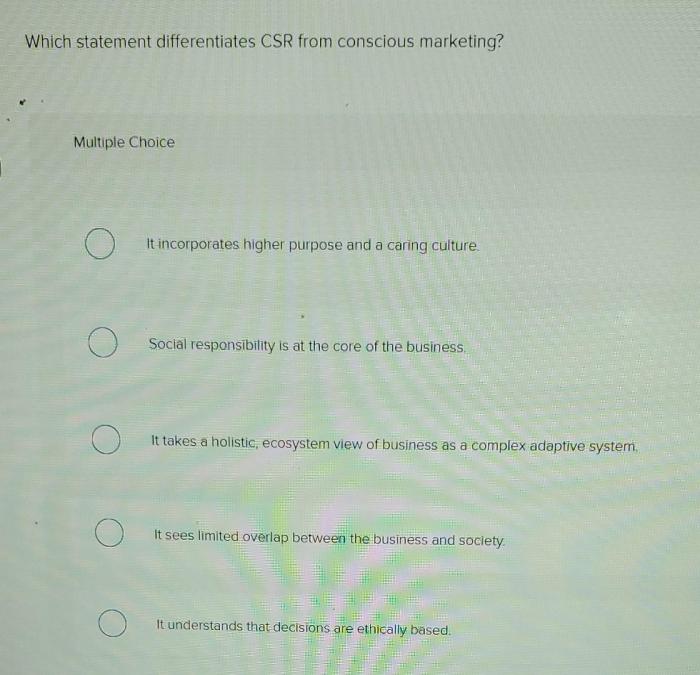 Which statement differentiates conscious marketing from csr